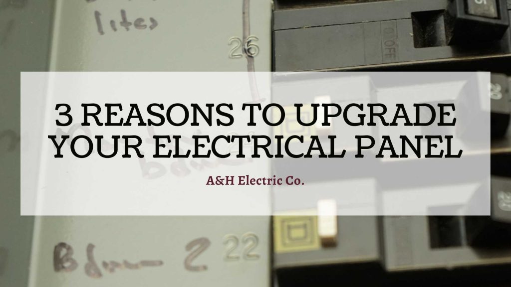 3 Reasons To Upgrade Your Electrical Panel Aandh Electric