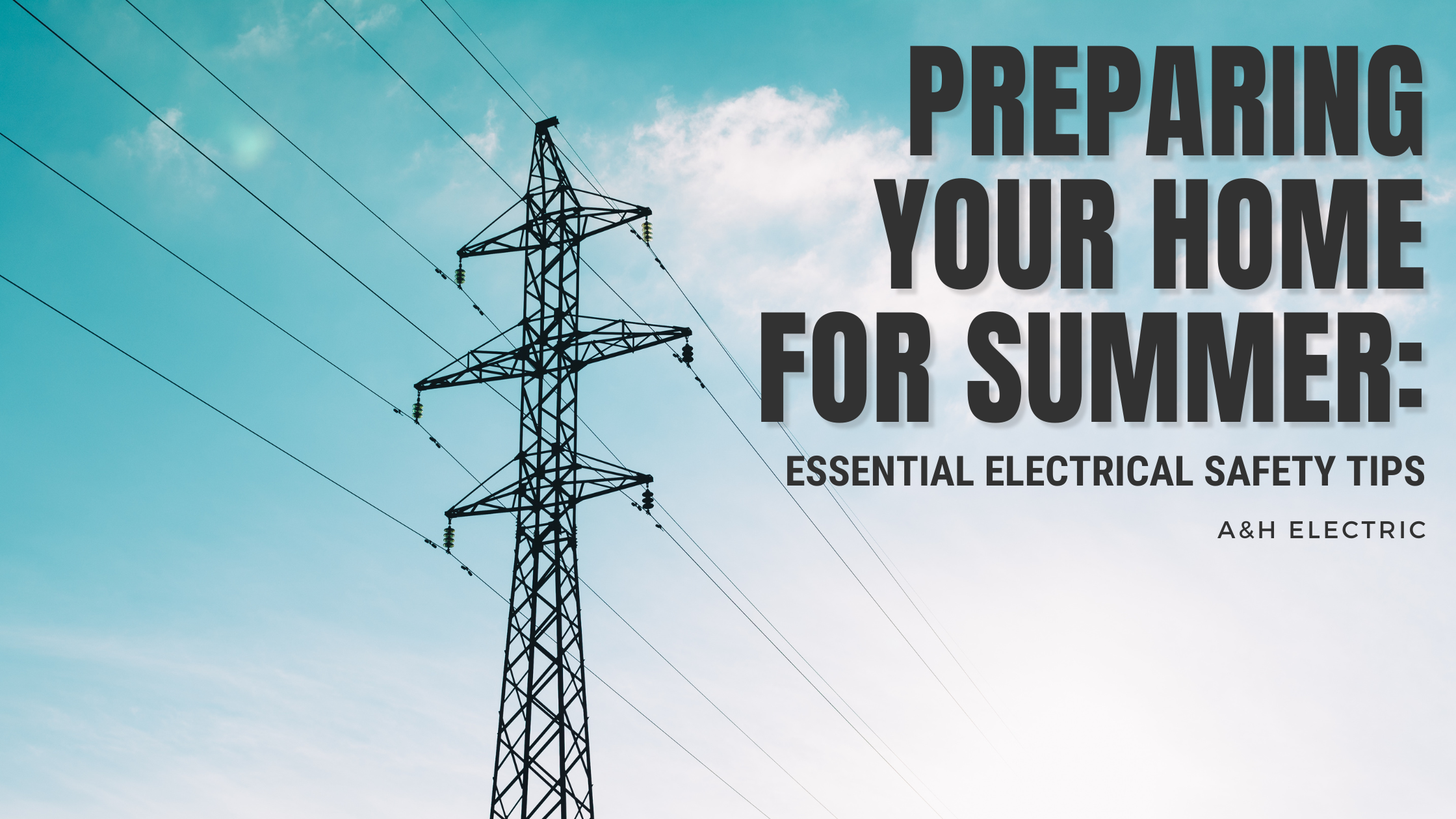 Preparing Your Home for Summer: Essential Electrical Safety Tips